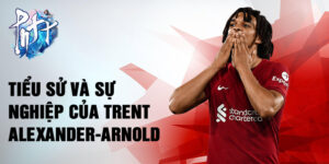 Tiểu sử và sự nghiệp của trent alexander-arnold