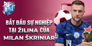Bắt đầu sự nghiệp tại žilina của milan škriniar