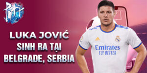 Luka jović sinh ra tại belgrade, serbia