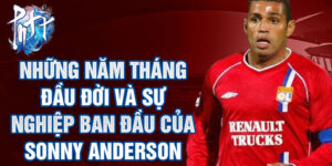Những năm tháng đầu đời và sự nghiệp ban đầu của sonny anderson