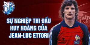Sự nghiệp thi đấu huy hoàng của jean-luc ettori