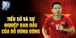 Tiểu sử và sự nghiệp ban đầu của đỗ hùng dũng