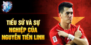 Tiểu sử và sự nghiệp của nguyễn tiến linh