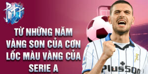 Từ những năm vàng son của cơn lốc màu vàng của serie a