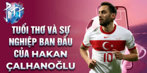 Tuổi thơ và sự nghiệp ban đầu của hakan çalhanoğlu