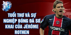 Tuổi thơ và sự nghiệp bóng đá sơ khai của jérôme rothen
