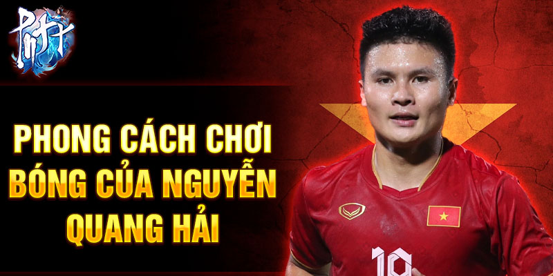 Phong cách chơi bóng của Nguyễn Quang Hải