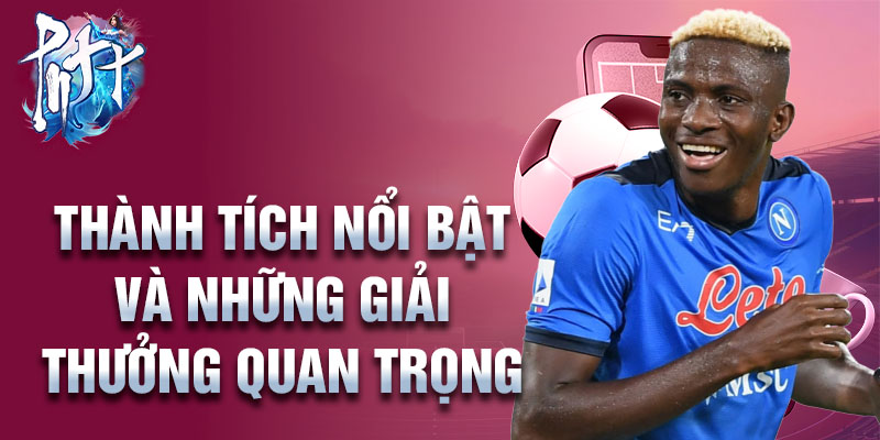 Thành tích nổi bật và những giải thưởng quan trọng
