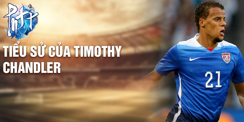 Tiểu sử của Timothy Chandler