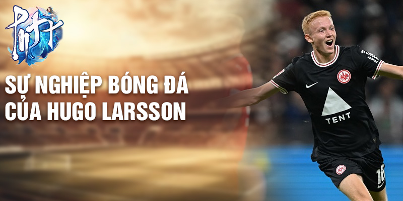 Sự nghiệp bóng đá của Hugo Larsson