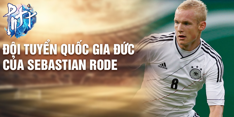 Đội tuyển quốc gia Đức của Sebastian Rode
