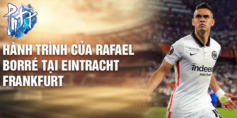 Hành trình của Rafael Borré tại Eintracht Frankfurt