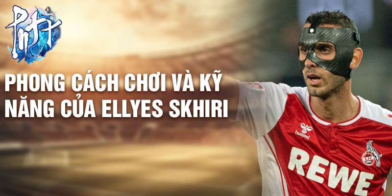 Phong cách chơi và kỹ năng của Ellyes Skhiri