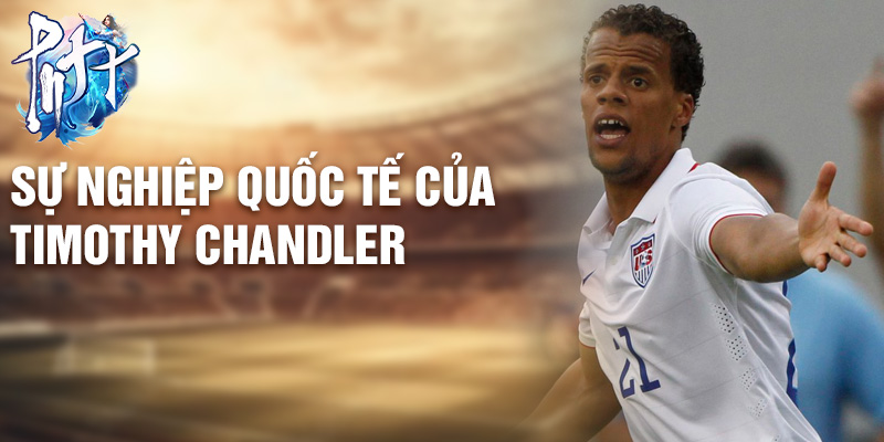 Sự nghiệp quốc tế của Timothy Chandler